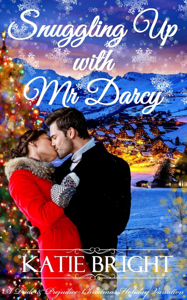 Snuggling Up with Mr Darcy (A Pride and Prejudice Christmas Holiday Variation)