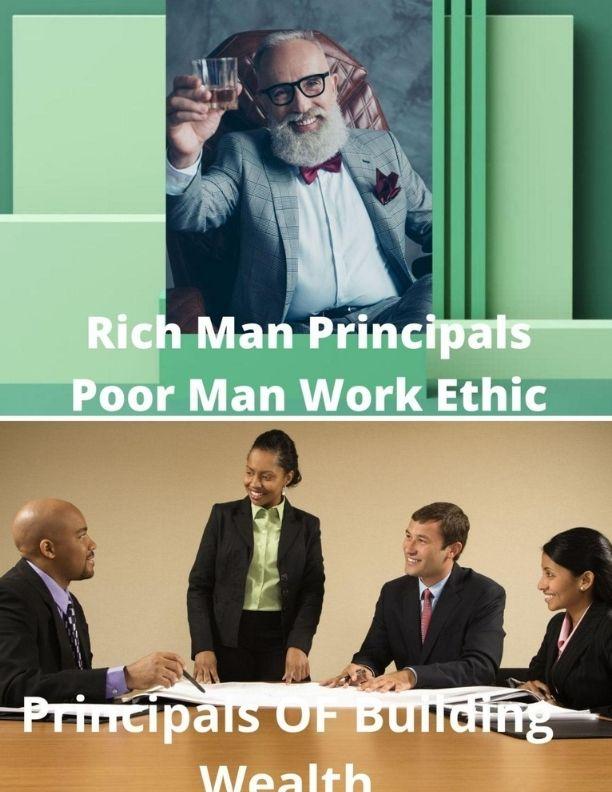 Rich Man‘s Principals Poor Man‘s Work Ethic