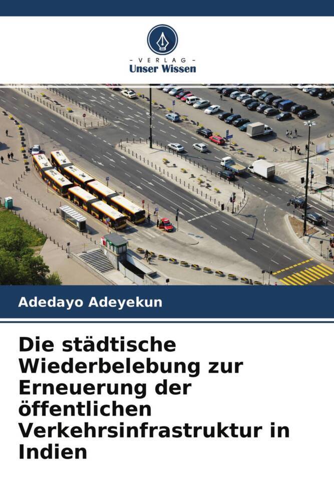 Die städtische Wiederbelebung zur Erneuerung der öffentlichen Verkehrsinfrastruktur in Indien