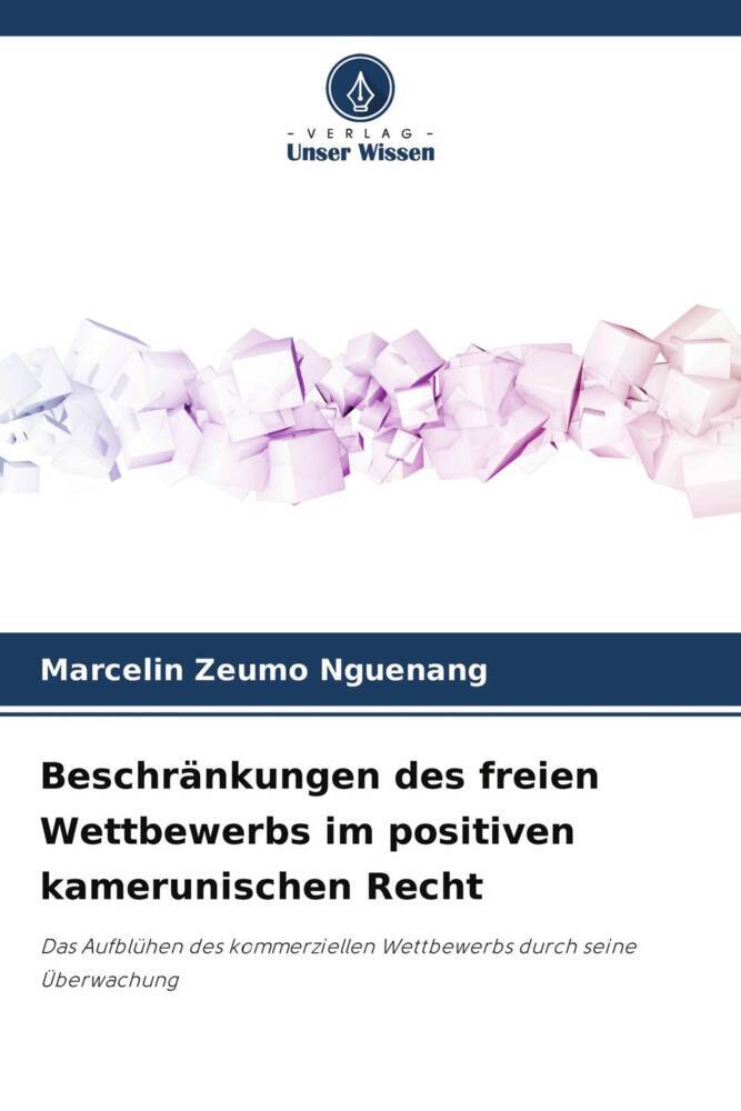 Beschränkungen des freien Wettbewerbs im positiven kamerunischen Recht