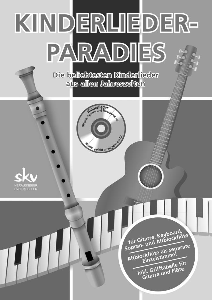 KINDERLIEDER-PARADIES - Die beliebtesten Kinderlieder - Singen Spielen und Musizieren für Klavier (leicht arrangiert) mit CD.