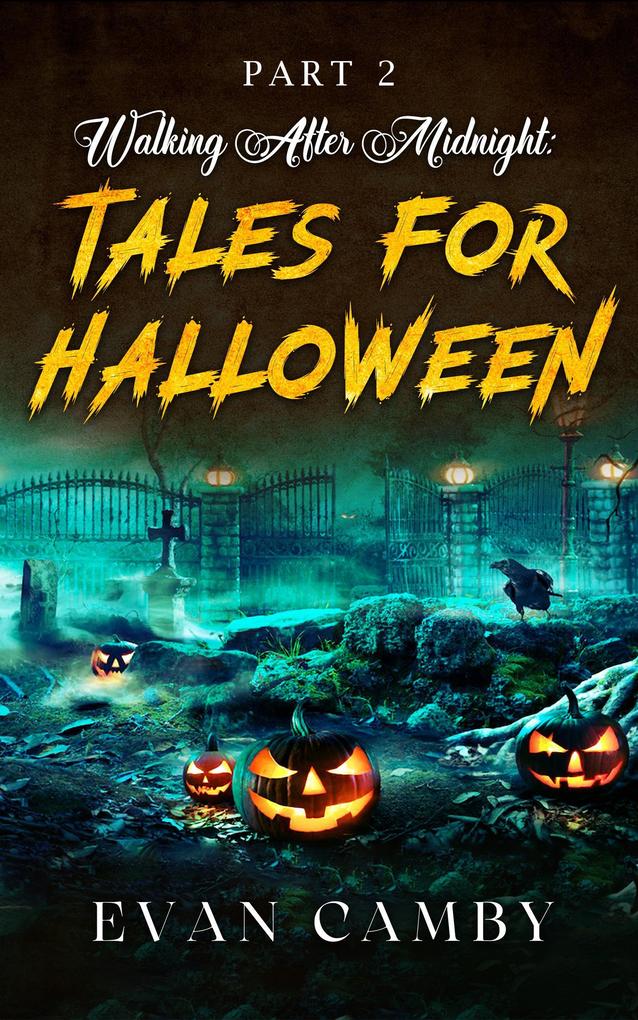 Walking After Midnight: Tales for Halloween Part II