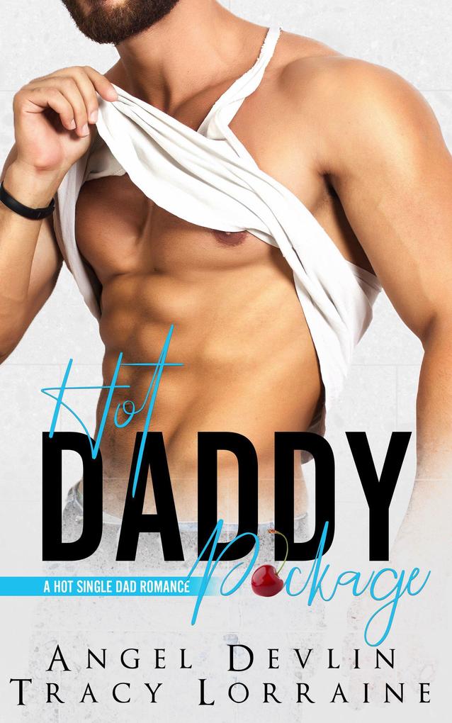 Hot Daddy Package (A Hot Single Dad Romance #5)