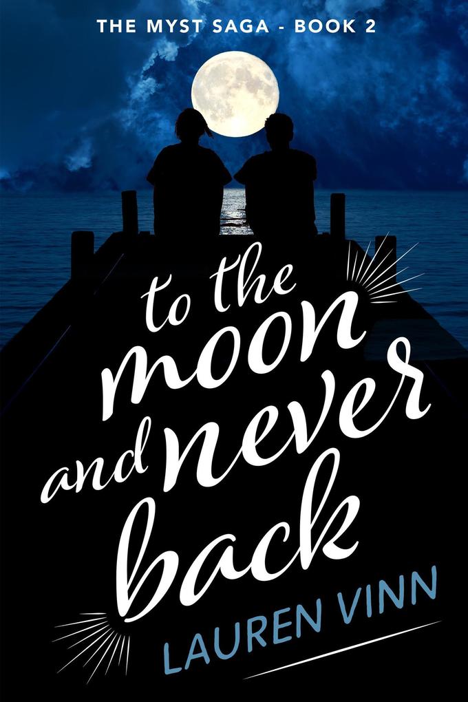 To the Moon and Never Back (The Myst Saga #2)