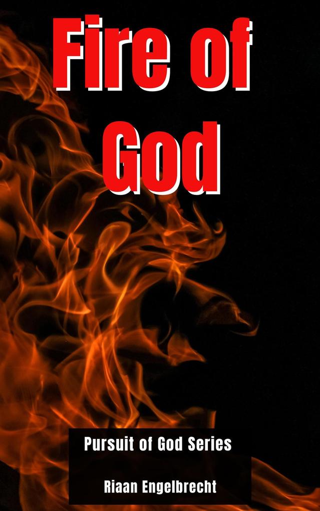 Fire of God (In pursuit of God)