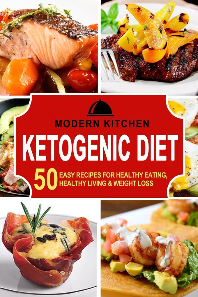 Ketogenic Diet: 50 Easy Recipes for Healthy Eating Healthy Living & Weight Loss