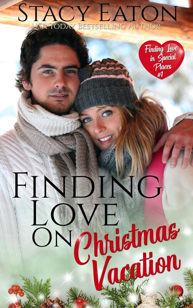 Finding Love on Christmas Vacation (Finding Love in Special Places Series #1)