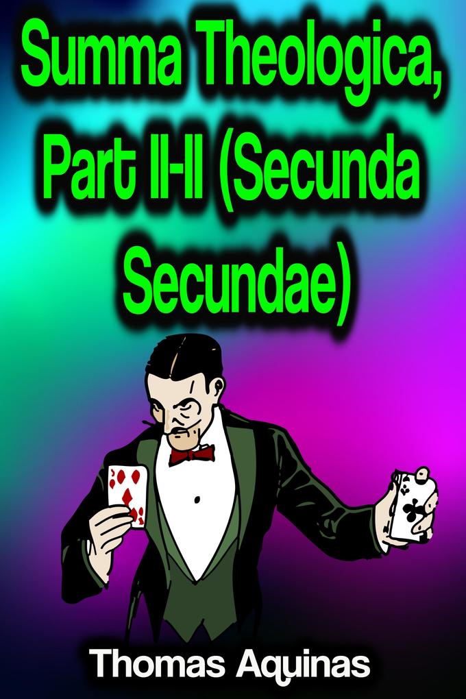 Summa Theologica Part II-II (Secunda Secundae)