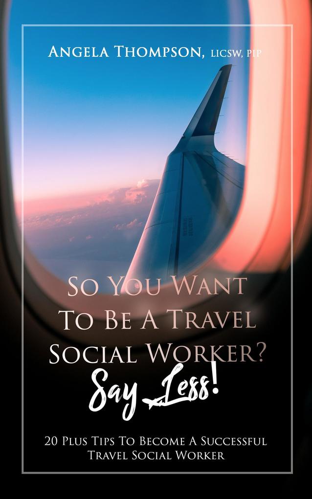 So You Want to be a Travel Social Worker? Say Less!
