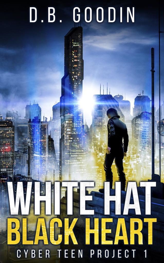 White Hat Black Heart (Cyber Teen Project #1)