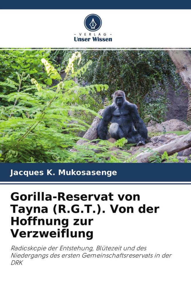 Gorilla-Reservat von Tayna (R.G.T.). Von der Hoffnung zur Verzweiflung