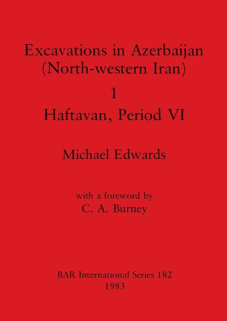 Excavations in Azerbaijan (North-western Iran) 1 - Haftavan Period VI
