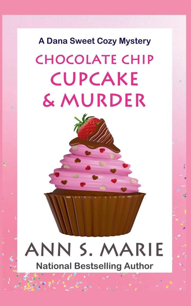 Chocolate Chip Cupcake & Murder (A Dana Sweet Cozy Mystery Book 10)