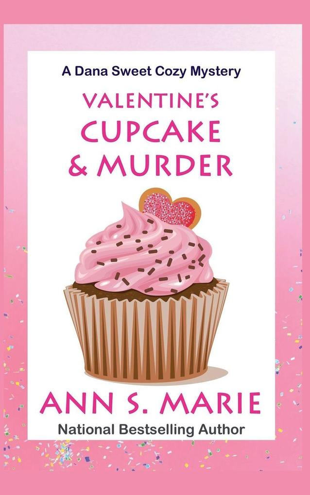 Valentine's Cupcake & Murder (A Dana Sweet Cozy Mystery Book 6)