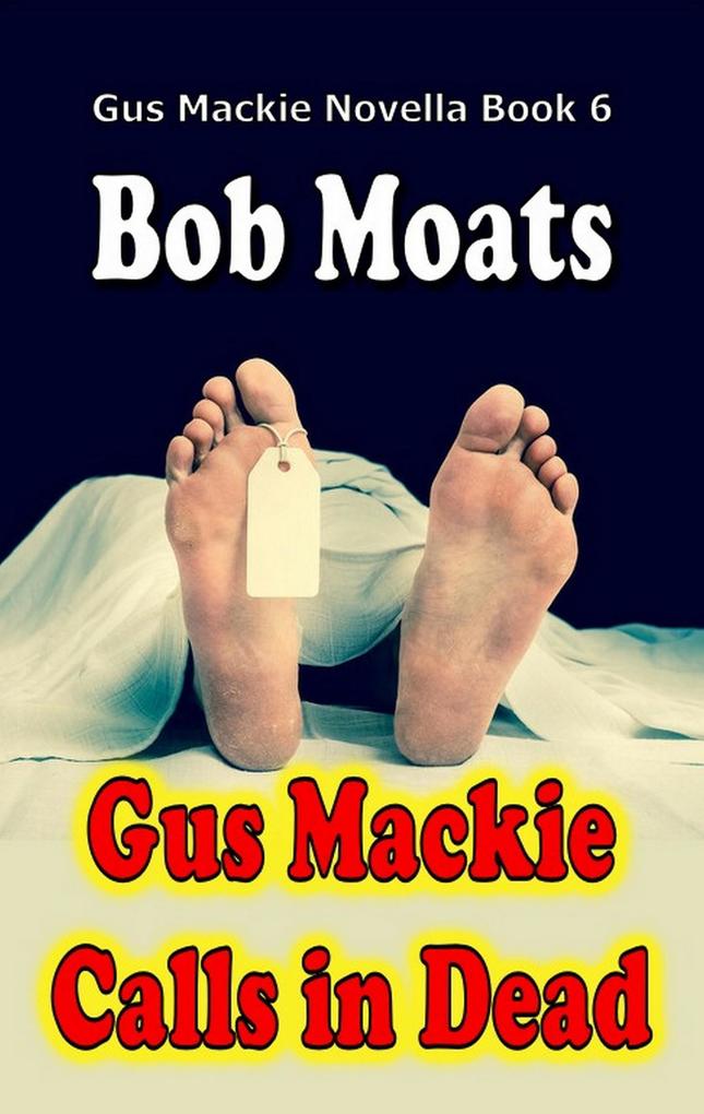 Gus Mackie Calls in Dead (Gus Mackie Novella series #6)