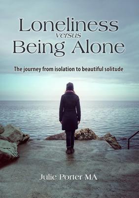 Loneliness versus Being Alone