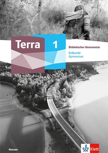 Terra Erdkunde 1. Didaktischer Kommentar Klasse 5/6. Ausgabe Hessen Gymnasium