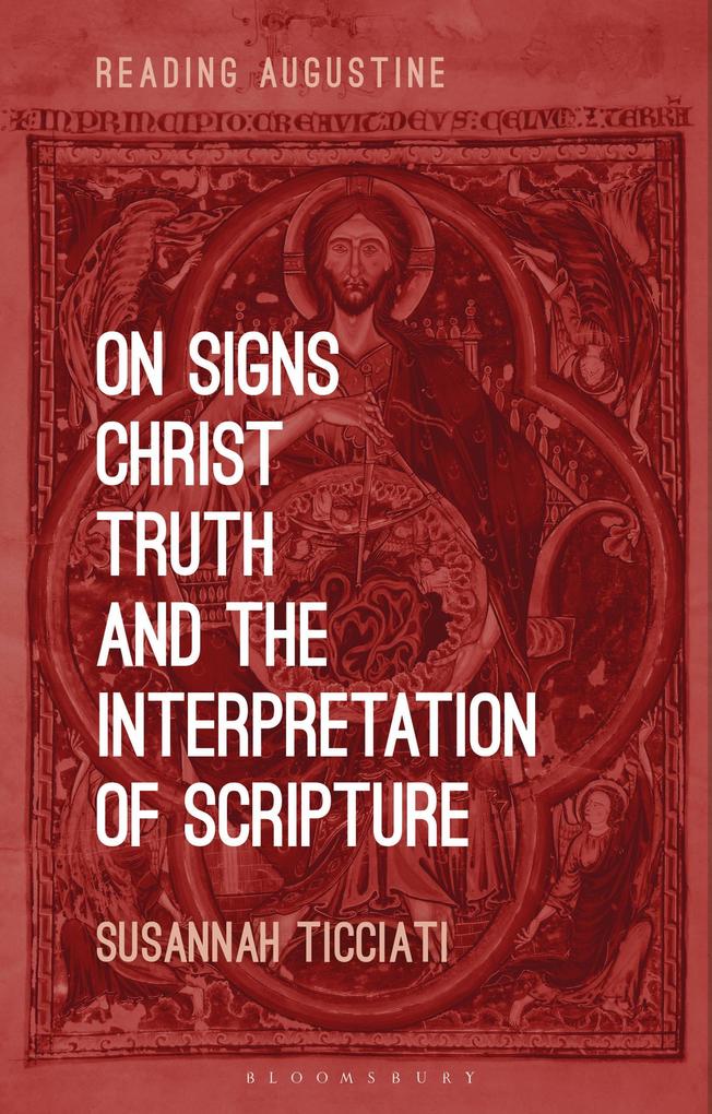 On Signs Christ Truth and the Interpretation of Scripture