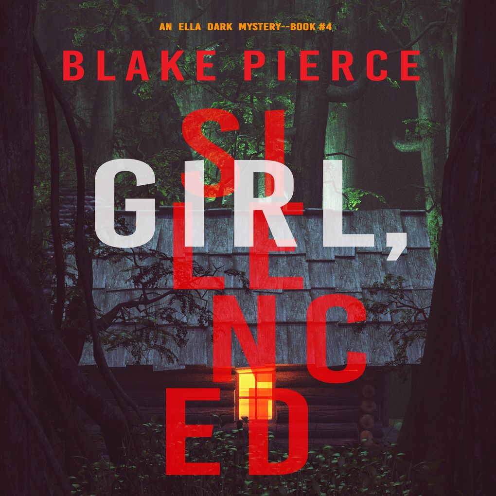 Girl Silenced (An Ella Dark FBI Suspense ThrillerBook 4)