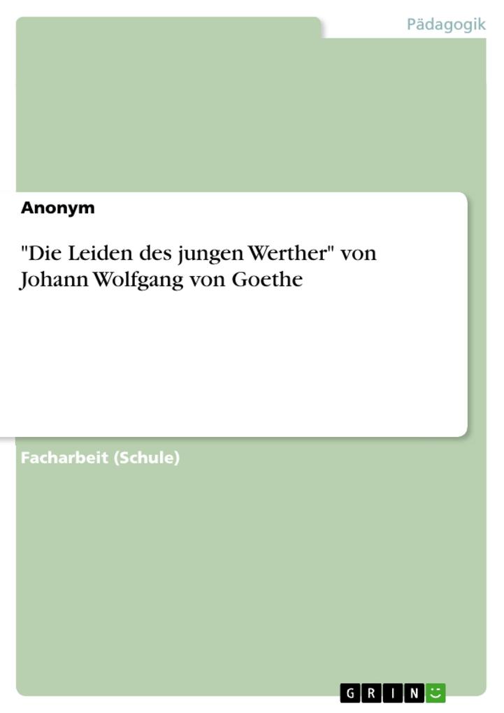 Die Leiden des jungen Werther von Johann Wolfgang von Goethe