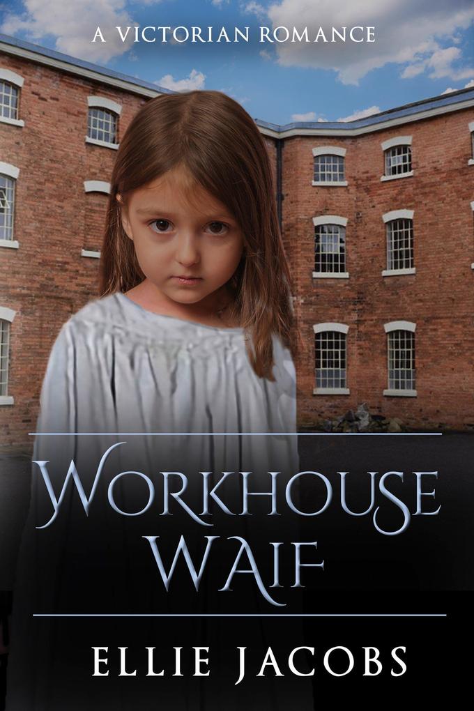 Workhouse Waif: A Victorian Romance (Westminster Orphans #2)