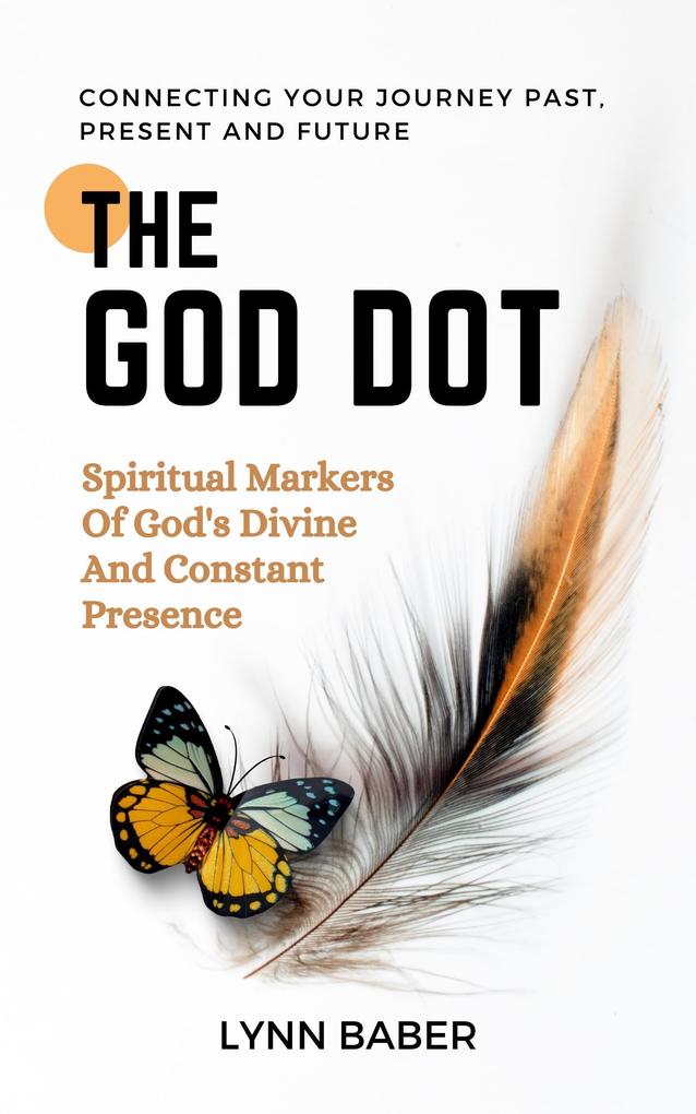 The God Dot-Spiritual Markers of God‘s Divine and Constant Presence