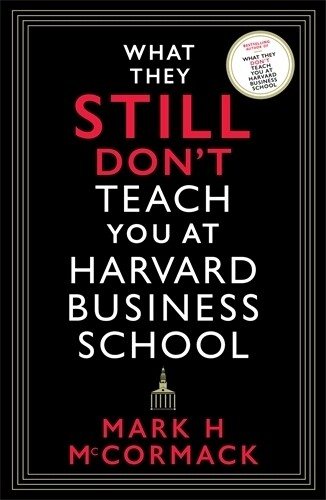 What They Still Don‘t Teach You At Harvard Business School