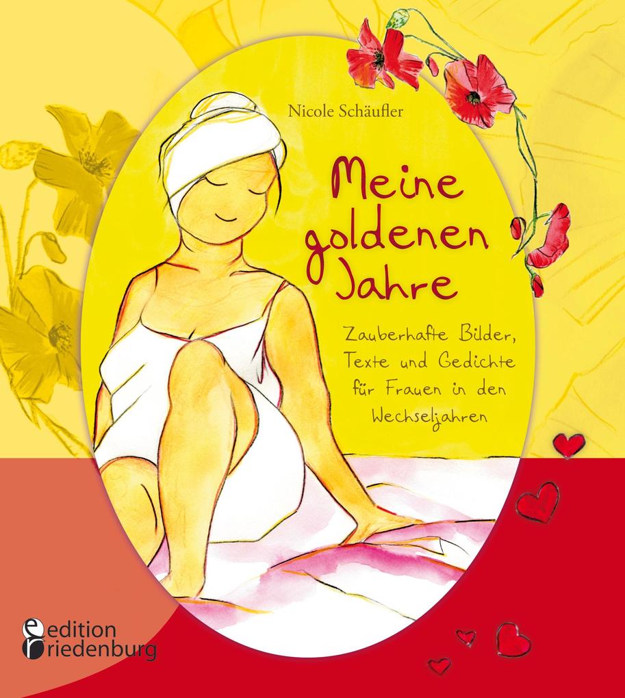 Meine goldenen Jahre - Zauberhafte Bilder Texte und Gedichte für Frauen in den Wechseljahren