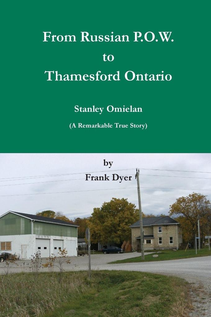 From Russian P.O.W. to Thamesford Ontario