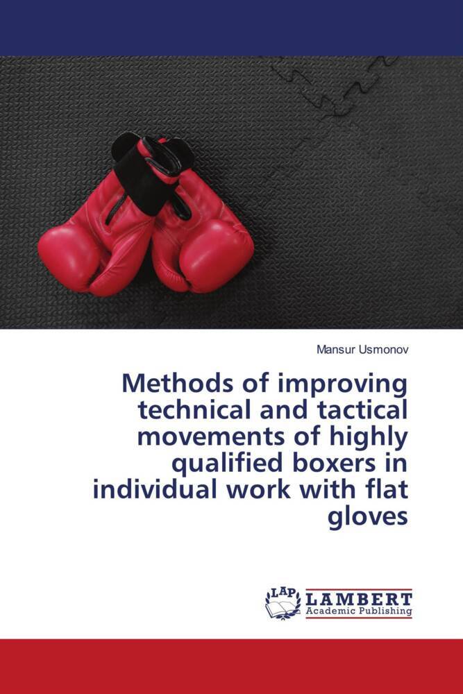 Methods of improving technical and tactical movements of highly qualified boxers in individual work with flat gloves