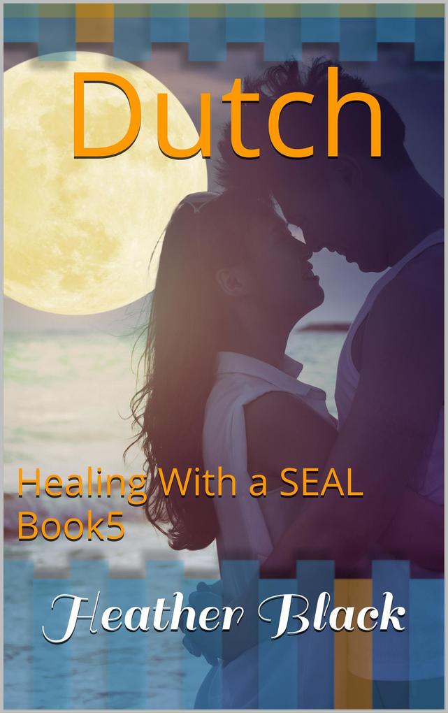Dutch (Healing With a SEAL #5)