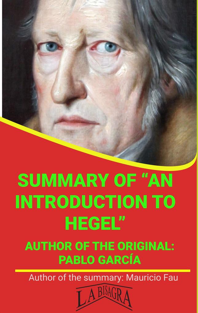 Summary Of An Introduction To Hegel By Pablo García (UNIVERSITY SUMMARIES)