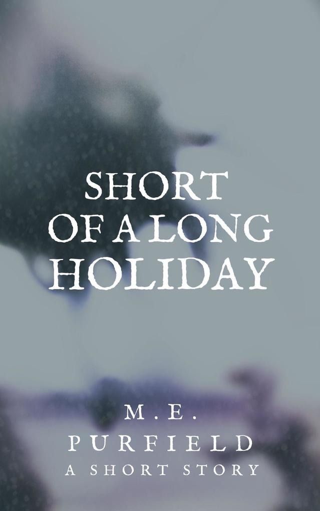 Short of a Long Holiday (Short Story)