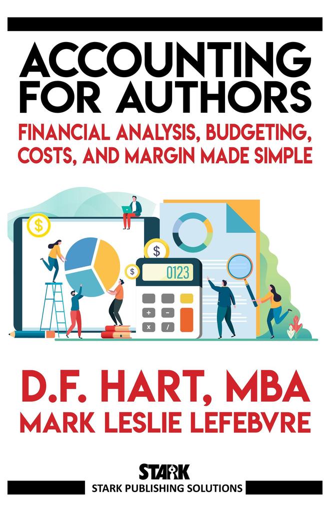 Accounting for Authors: Financial Analysis Budgeting Costs and Margin Made Simple (Stark Publishing Solutions #6)