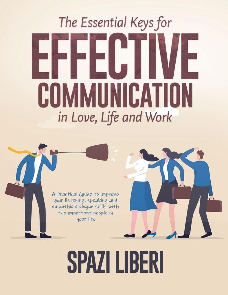 The Essential Keys for Effective Communication in Love Life and Work