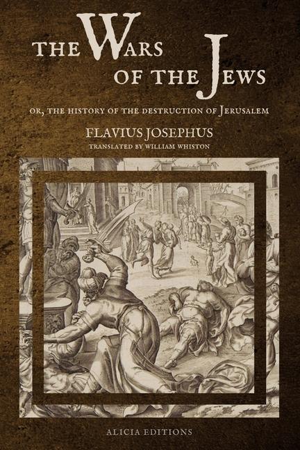 The Wars of the Jews: Or The History of the Destruction of Jerusalem (LARGE PRINT EDITION)