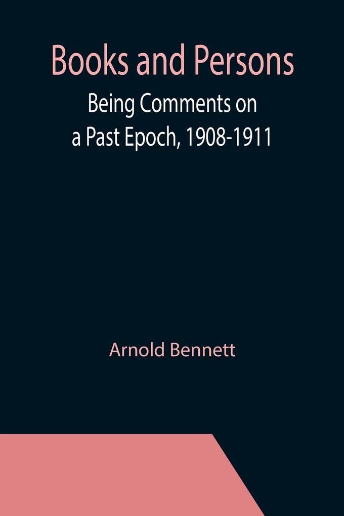 Books and Persons; Being Comments on a Past Epoch 1908-1911