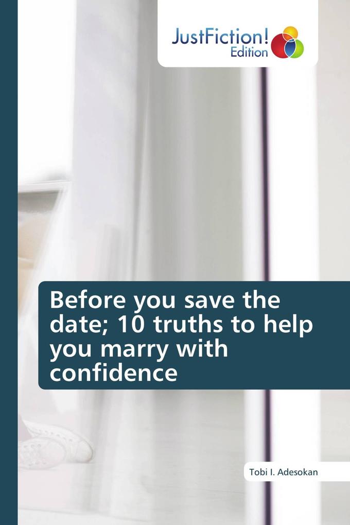 Before you save the date; 10 truths to help you marry with confidence