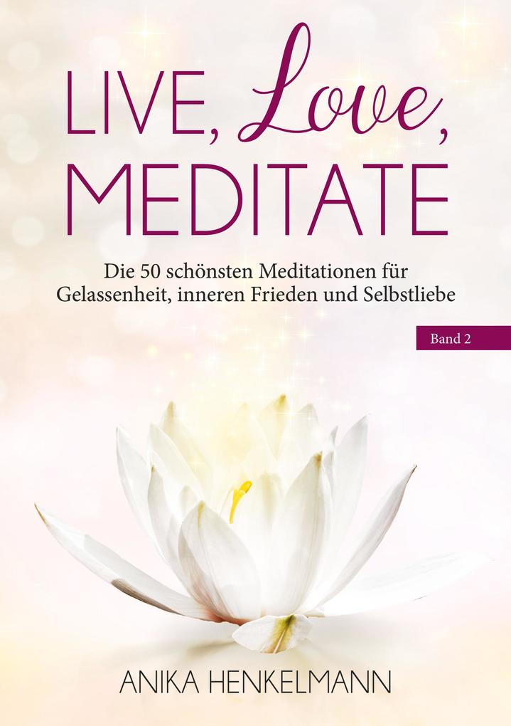 Live Love Meditate (Band 2)