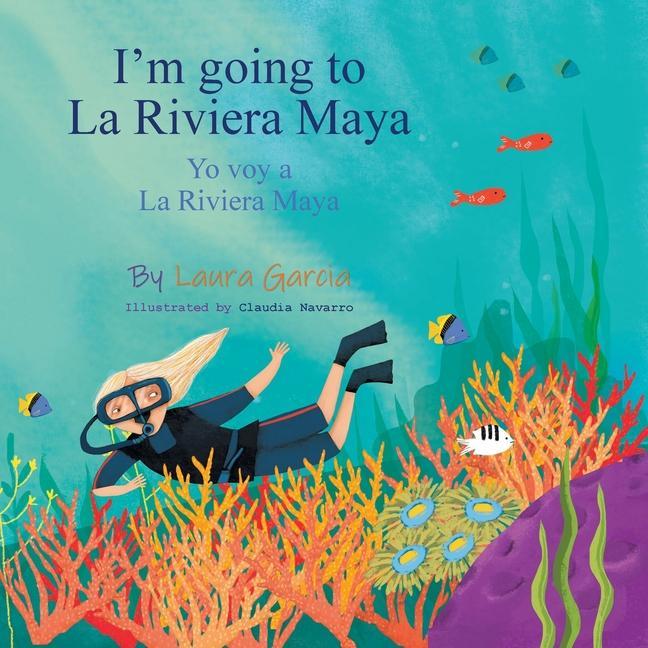 I‘m Going to La Riviera Maya Yo Voy a La Riviera Maya