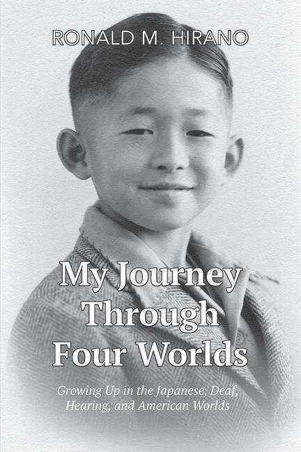 My Journey Through Four Worlds: Growing Up in the Japanese Deaf Hearing and American Worlds