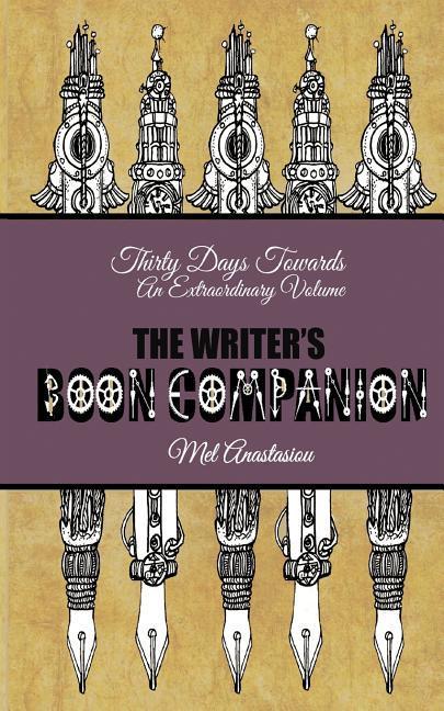 The Writer‘s Boon Companion: Thirty Days Towards an Extraordinary Volume