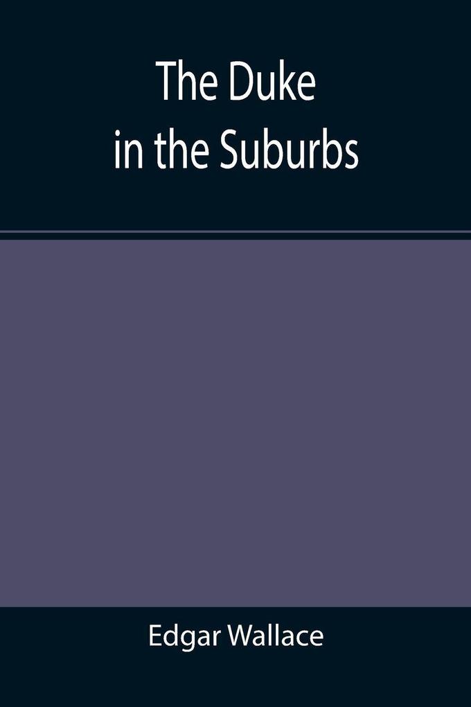 The Duke in the Suburbs