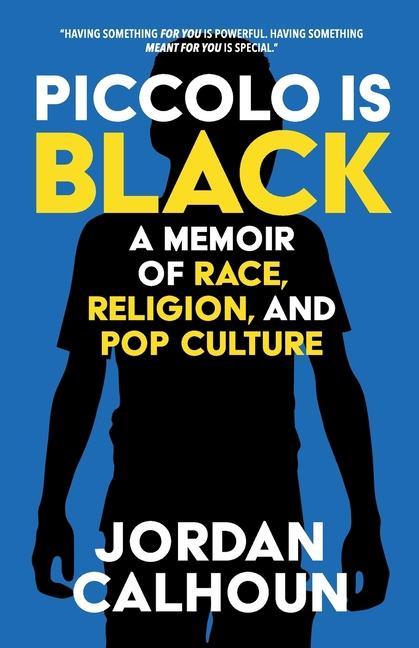Piccolo Is Black: A Memoir of Race Religion and Pop Culture