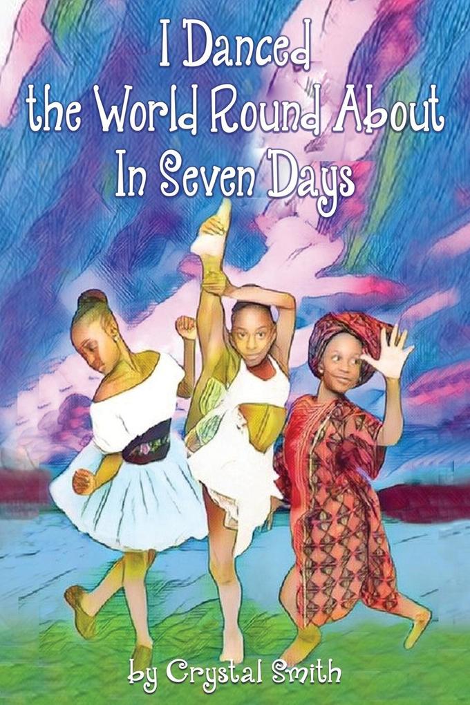 I Danced the World Round About in Seven Days