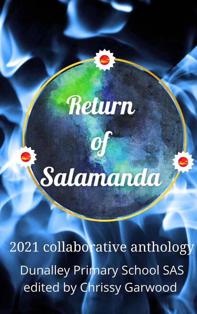 Return of Salamanda: Salamanda Appreciation Society 2021 collaborative anthology (Dunalley Primary School SAS #2)