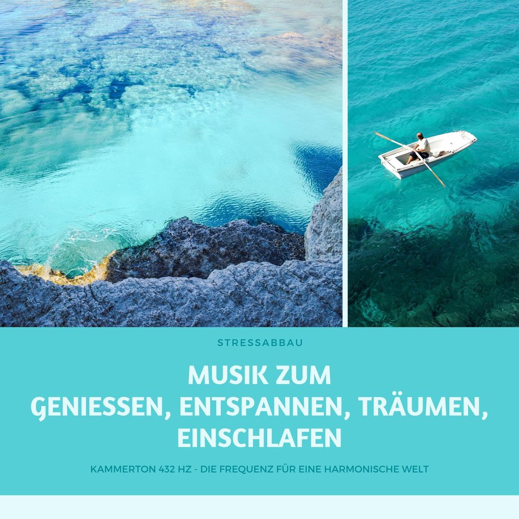Stressabbau: Musik zum Geniessen Entspannen Träumen Einschlafen
