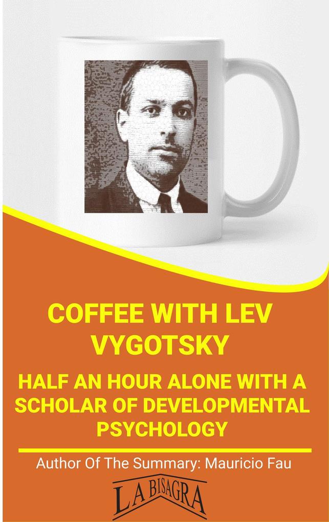 Coffee With Vygotsky: Half An Hour With A Scholar Of Developmental Psychology (COFFEE WITH...)