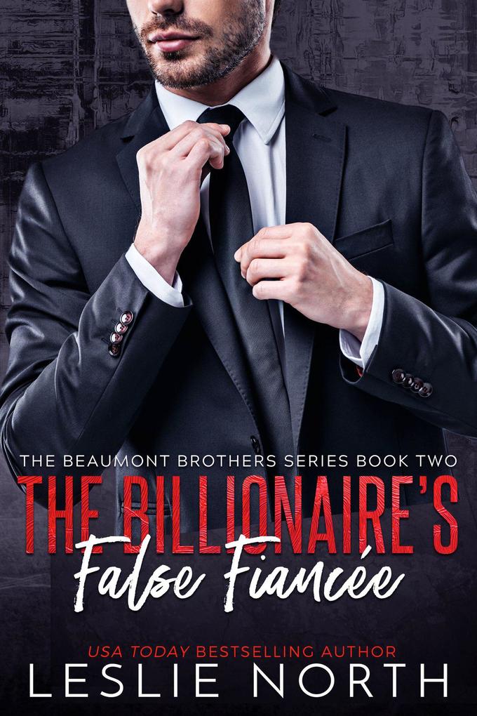 The Billionaire‘s False Fiancée (The Beaumont Brothers #2)