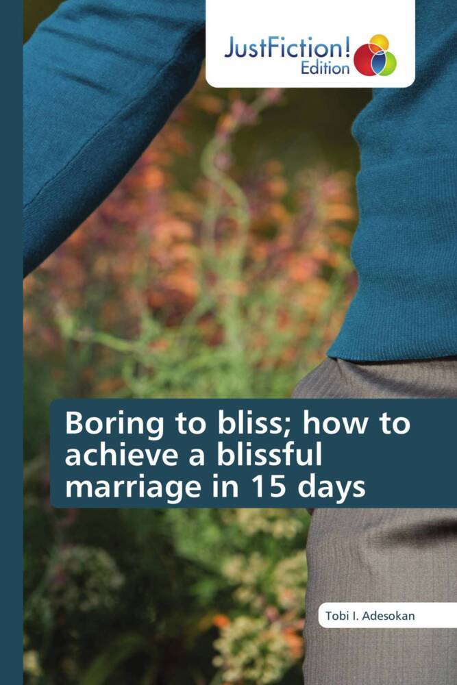 Boring to bliss; how to achieve a blissful marriage in 15 days